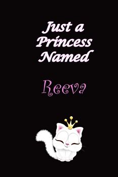 Reeva : just a princess named Reeva , Name Notebook Gifts. Personalized Custom Name Gift Idea for Reeva , with cute kitty illustration and colored princess inside: Lined Blank Notebook for Reeva