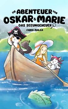 Die Abenteuer von Oskar & Marie: Das Seeungeheuer (Die Abenteuer von Oskar und Marie, Band 2)