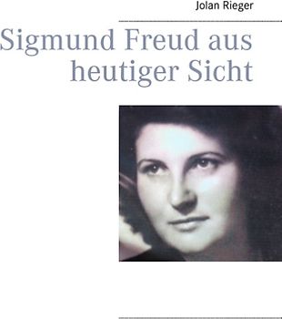 Sigmund Freud aus heutiger Sicht