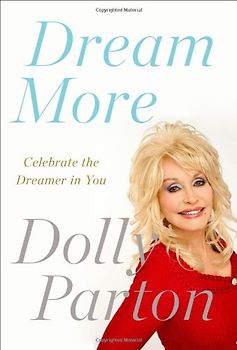Dream More: Celebrate the Dreamer in You - Parton, Dolly