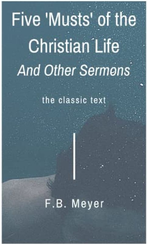 Five "Musts" of the Christian Life: And Other Sermons