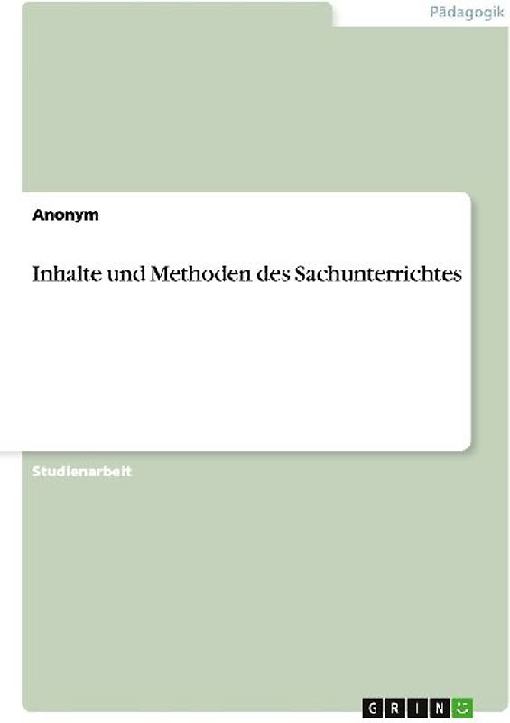 Inhalte und Methoden des Sachunterrichtes