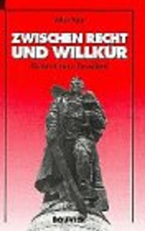 Zwischen Recht und Willkür. Die Rote Armee in Deutschland