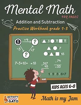 Mental Math Practice addition and subtraction Workbook grades 1-3 ages 6-8: 100 Math puzzle book for kids elementary school for 6-8 years | Logical ... | Math exercise first second and third grades