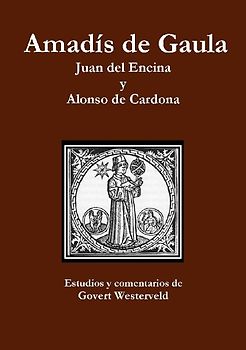 Amadís de Gaula. Juan del Encina y Alonso de Cardona.