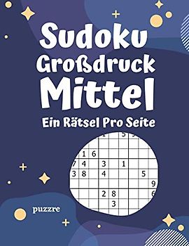 Sudoku Großdruck Mittel Ein Rätsel Pro Seite: Logikspiele und Denkspiele Buch Für Senioren
