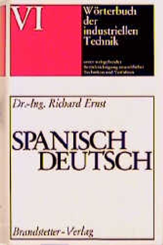 Wörterbuch der industriellen Technik. Spanisch-Deutsch /Español-Alemán