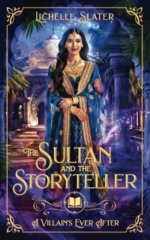 The Sultan and the Storyteller: A Retelling of 1001 Nights (A Villain's Ever After)