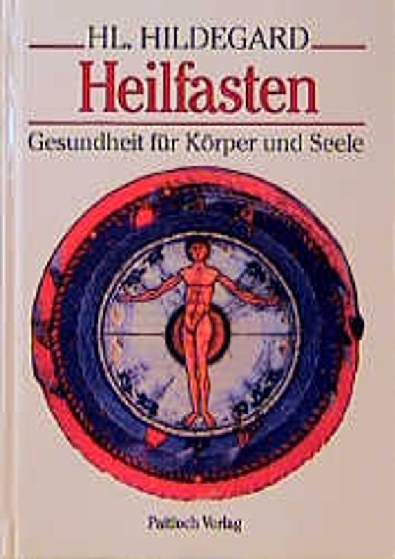 Hl. Hildegard - Heilfasten. Gesundheit für Körper und Seele