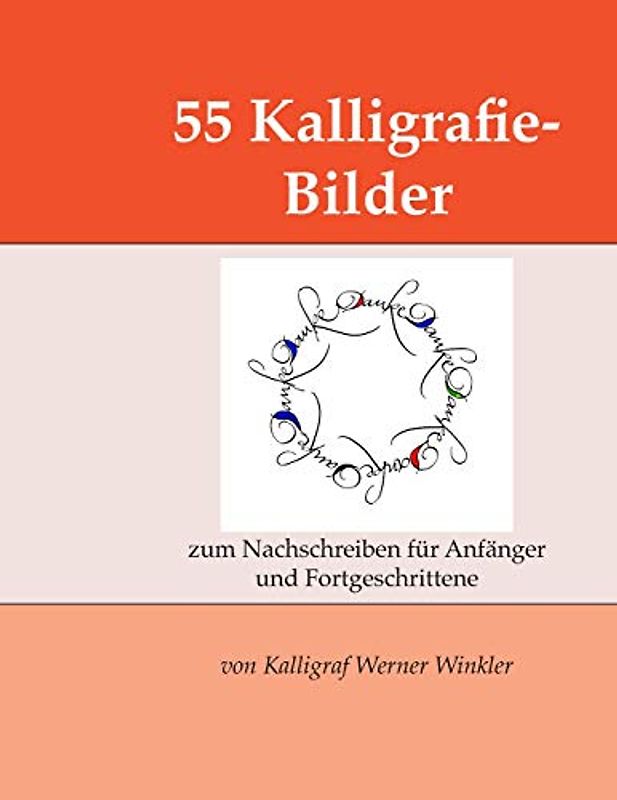 55 Kalligrafie-Bilder: zum Nachschreiben für Anfänger und Fortgeschrittene