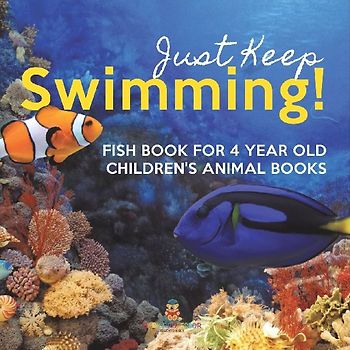 Just Keep Swimming! Fish Book for 4 Year Olds | Children's Animal Books