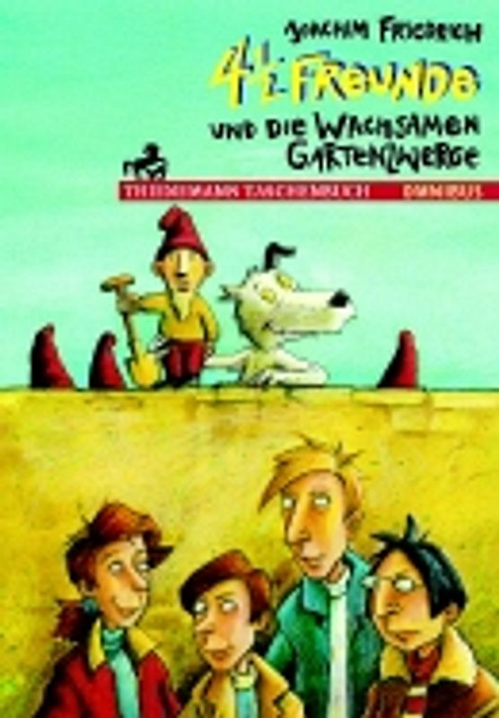 4 1/2 Freunde und die wachsamen Gartenzwerge. Ab 10 Jahre