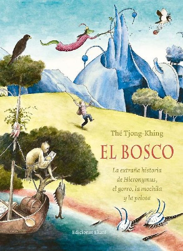 El Bosco. La extraña historia de Hieronymus, el gorro, la mochila y la pelota