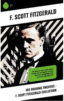 The Roaring Twenties - F. Scott Fitzgerald Collection