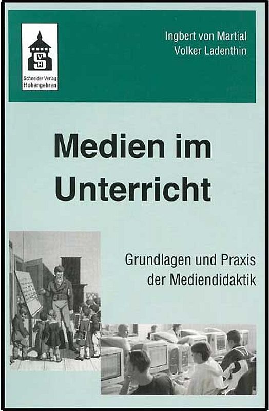 Medien im Unterricht. Grundlagen und Praxis der Mediendidaktik