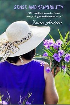 Sense and Sensibility: “If I could but know his heart, everything would become easy.”