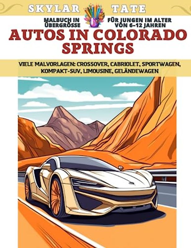 Malbuch in Übergröße für Jungen im Alter von 6–12 Jahren - Autos in Colorado Springs - Viele Malvorlagen - Crossover, Cabriolet, Sportwagen, Kompakt-SUV, Limousine, Geländewagen