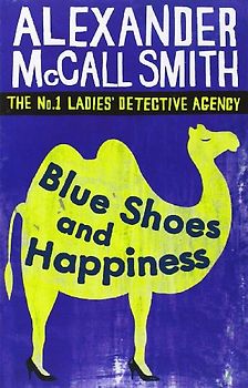 Blue Shoes and Happiness. The No. 1 Ladies Detective Agence Volume 7 (No 1 Ladies Detective Agency 7) (Abacus) - Alexander McCall Smith