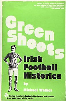 Green Shoots: Irish Football Histories
