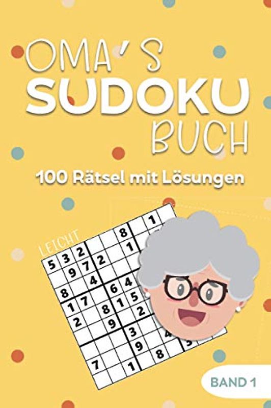 Oma's Sudoku Buch -100 Rätsel mit Lösungen - Band 1 - Leicht: Großdruck Sudoku Rätselblock für Senioren - Demenz Beschäftigung - kleines Geschenk für Oma