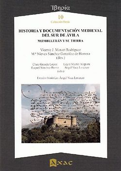 Historia y documentación medieval del sur de Ávila : Mombeltrán y su tierra