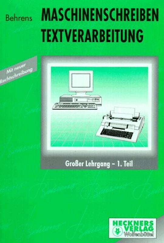 Maschinenschreiben - Textverarbeitung für Schreibmaschinen und Textsysteme. Grosser Lehrgang - 1. Teil
