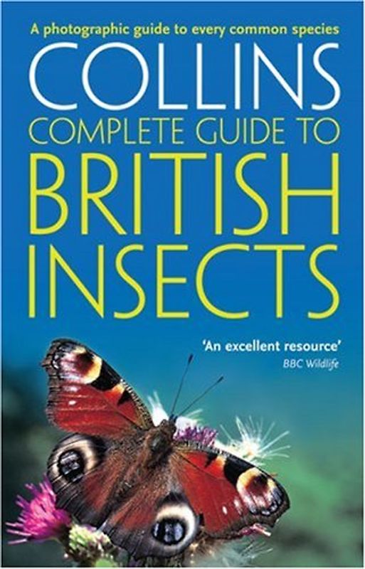 British Insects: A Photographic Guide to Every Common Species (Complete British Guides) - Chinery, Michael