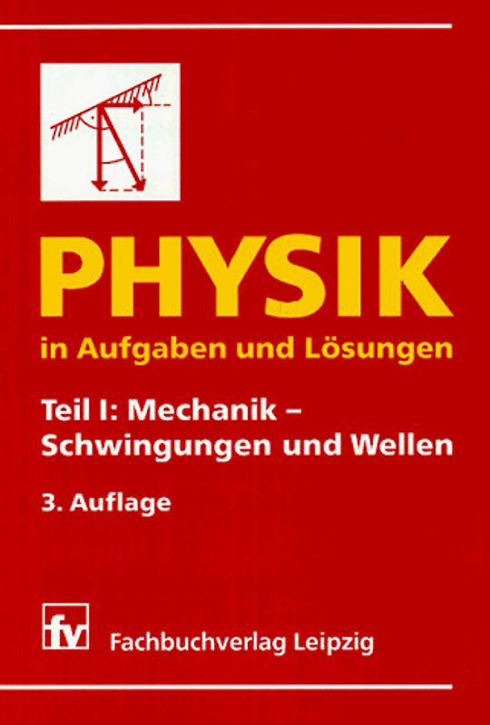 Physik in Aufgaben und Lösungen, Band 1