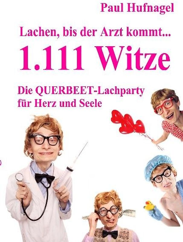 Lachen, bis der Arzt kommt... - 1.111 Witze Die Querbeet - Lachparty für Herz und Seele