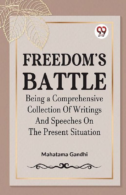 FREEDOM'S BATTLE BEING A COMPREHENSIVE COLLECTION OF WRITINGS AND SPEECHES ON THE PRESENT SITUATION