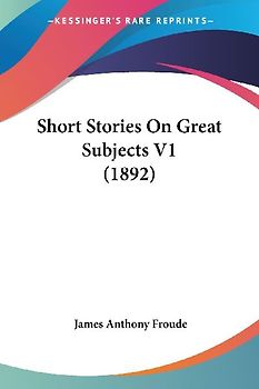 Short Stories On Great Subjects V1 (1892)