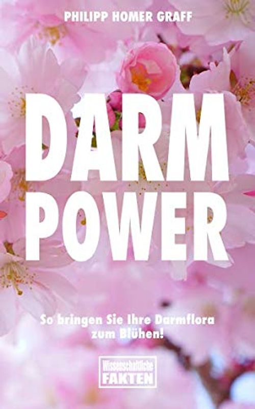 Darm Power: So bringen Sie Ihre Darmflora zum Blühen!