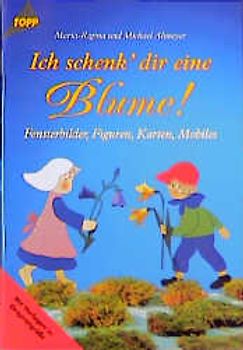 Ich schenk' dir eine Blume. Fensterbilder und anderes