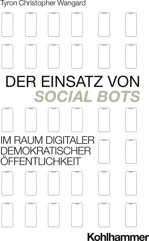 Der Einsatz von Social Bots im Raum digitaler demokratischer Öffentlichkeit