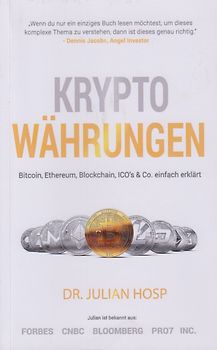 Kryptowährungen - Bitcoin, Ethereum, Blockchain, Dezentralisierung, Mining, ICOs & Co. einfach erklärt - Dr. Julian Hosp [Taschenbuch]