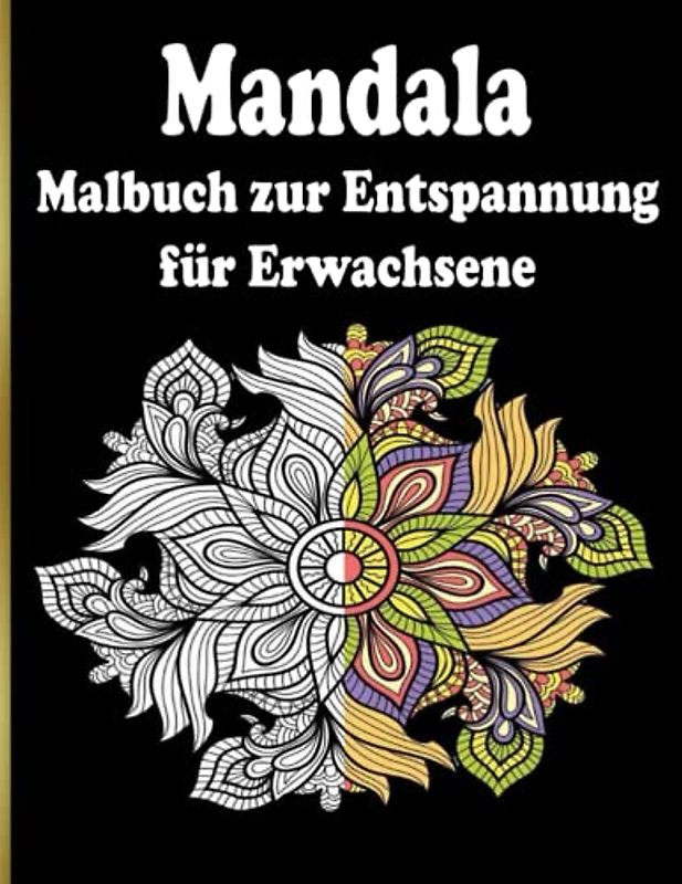 Mandala Malbuch zur Entspannung für Erwachsene: 100 schönen Mandalas in verschiedenen Stilen, um Stress zu reduzieren und sich zu entspannen