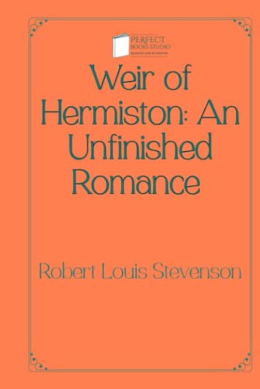 Weir of Hermiston: An Unfinished Romance: Perfect Books Studio Edition