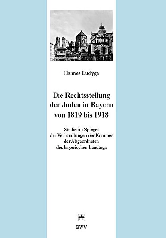 Die Rechtsstellung der Juden in Bayern von 1819 bis 1918