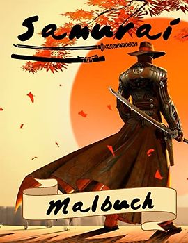 Samurai Malbuch: Für Kinder Im Alter 4-12 Und Jungen: Samurai, Geisha, Masken Und Mehr