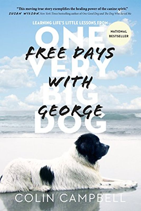 Free Days With George: Learning Life's Little Lessons from One Very Big Dog