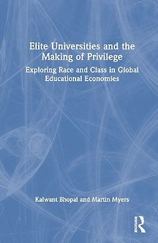 Elite Universities and the Making of Privilege