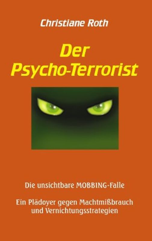 Der Psychoterrorist: Die unsichtbare Mobbingfalle