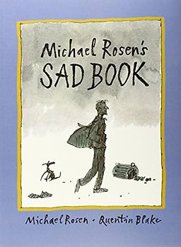 Michael Rosen's Sad Book - Rosen, Michael