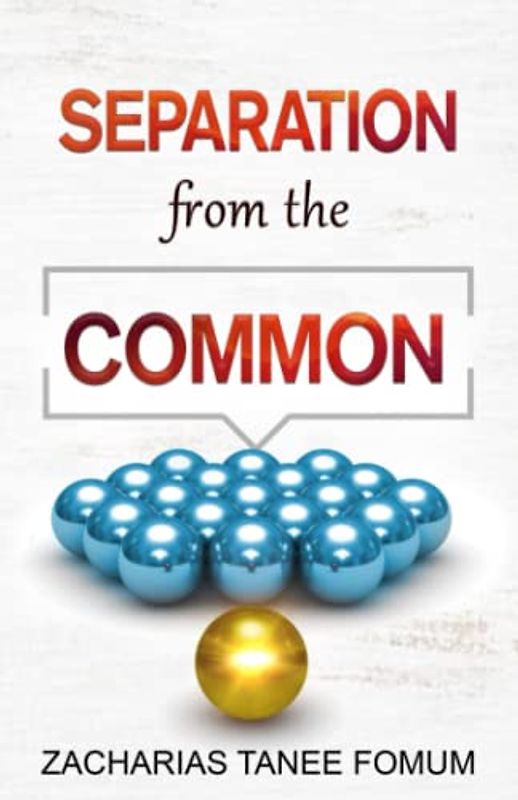 Separation from the Common: A challenge to live totally and sacrificially for Christ