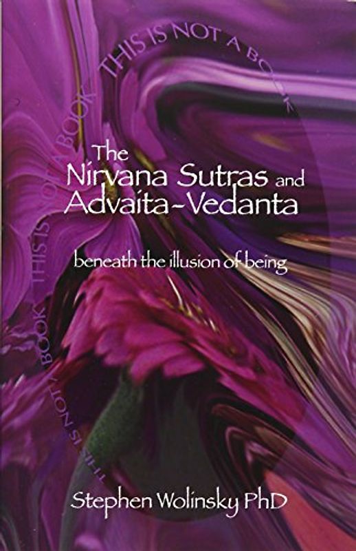 Nirvana Sutras and Advaita-Vedanta: Beneath the Illusion of Being