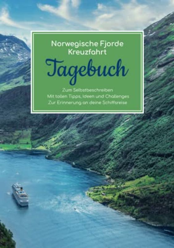 Norwegische Fjorde Kreuzfahrt Tagebuch - Zum Selbstbeschreiben - Mit tollen Tipps, Ideen und Challenges - Zur Erinnerung an deine Schiffsreise