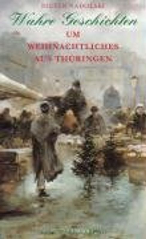 Wahre Geschichten um Weihnachtliches aus Thüringen - Dieter Nadolski