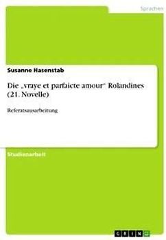 Die "vraye et parfaicte amour" Rolandines (21. Novelle)