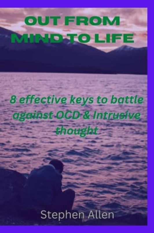 OUT FROM MIND TO LIFE: 8 effective keys to battle against OCD & Intrusive thought