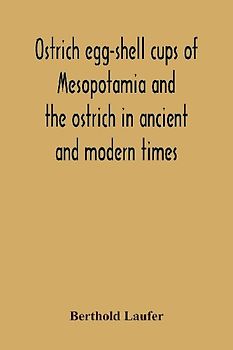 Ostrich Egg-Shell Cups Of Mesopotamia And The Ostrich In Ancient And Modern Times